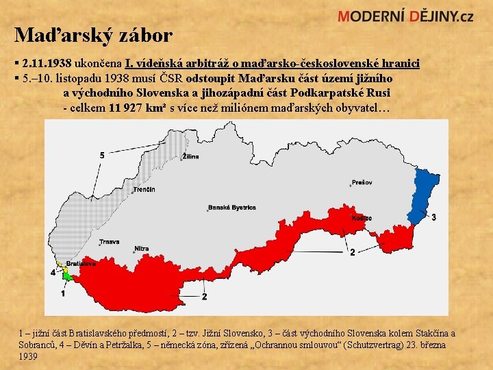 Maďarský zábor § 2. 11. 1938 ukončena I. vídeňská arbitráž o maďarsko-československé hranici §