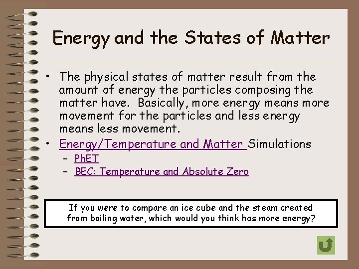 Energy and the States of Matter • The physical states of matter result from