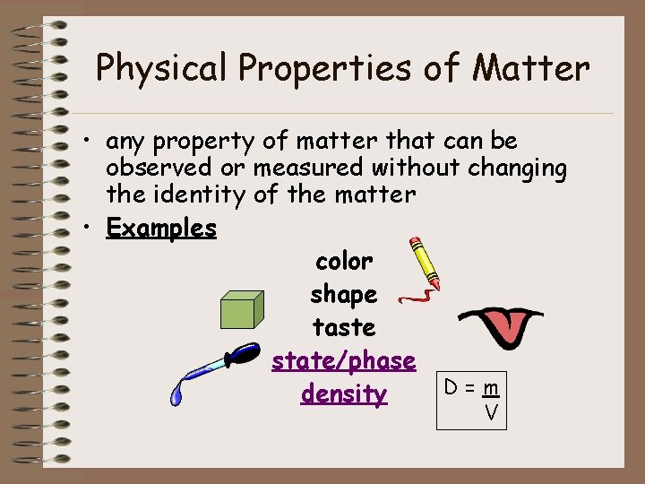 Physical Properties of Matter • any property of matter that can be observed or Physical Properties of Matter • any property of matter that can be observed or