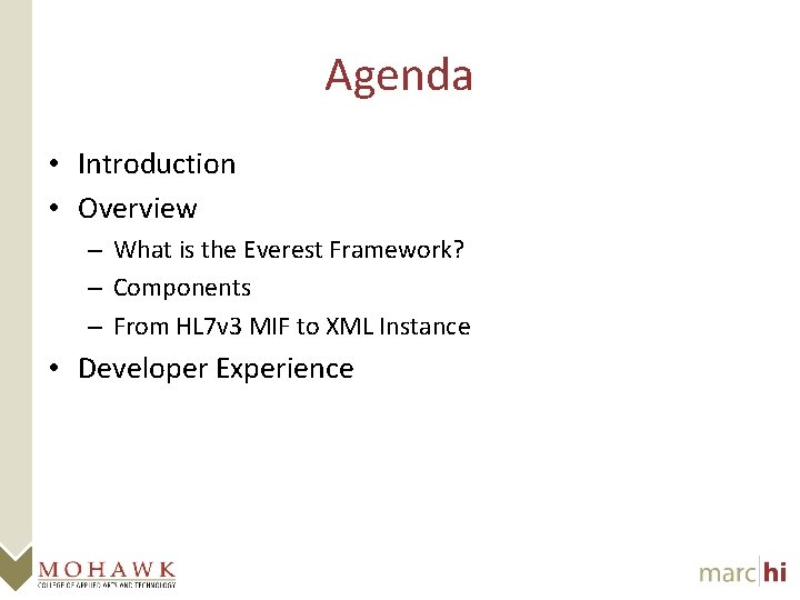 Agenda • Introduction • Overview – What is the Everest Framework? – Components –