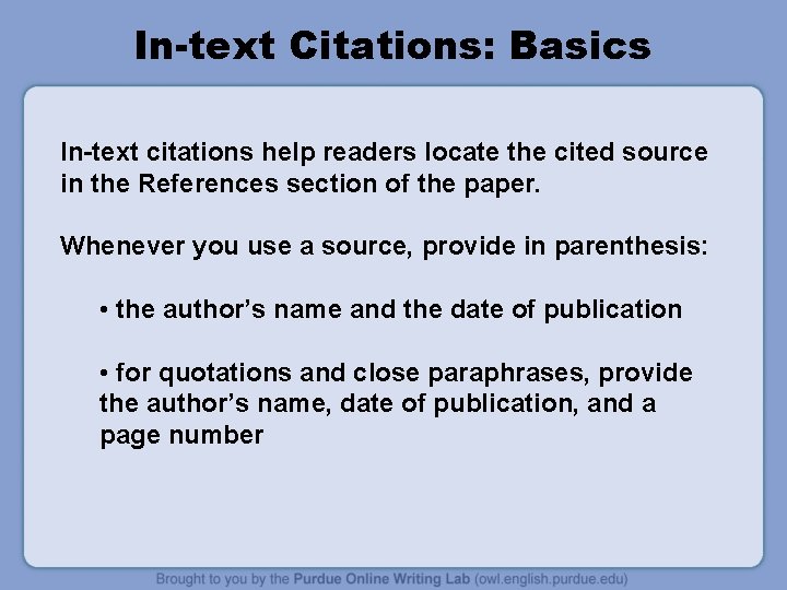 In-text Citations: Basics In-text citations help readers locate the cited source in the References