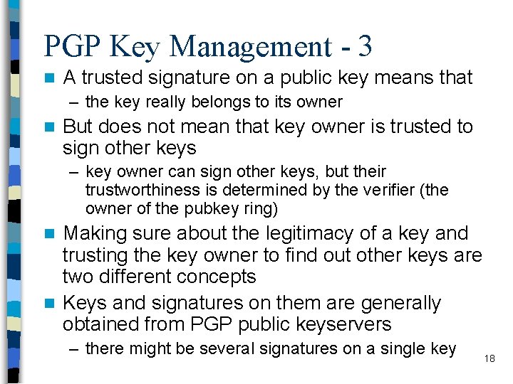 PGP Key Management - 3 n A trusted signature on a public key means