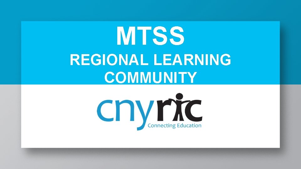 MTSS REGIONAL LEARNING COMMUNITY 