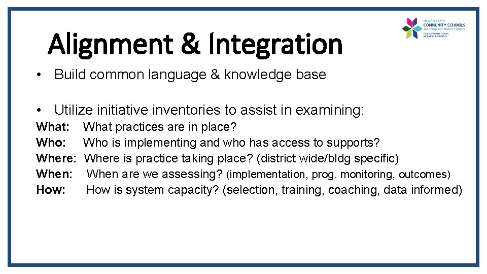 Alignment & Integration • Build common language & knowledge base • Utilize initiative inventories