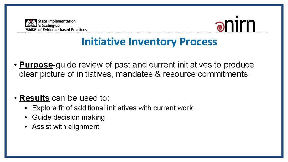 Initiative Inventory Process • Purpose-guide review of past and current initiatives to produce clear