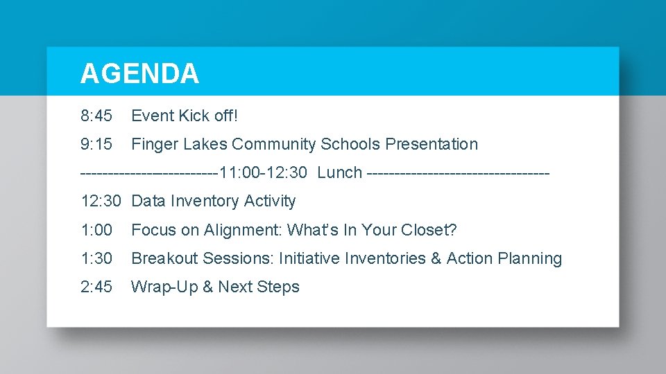 AGENDA 8: 45 Event Kick off! 9: 15 Finger Lakes Community Schools Presentation -------------11:
