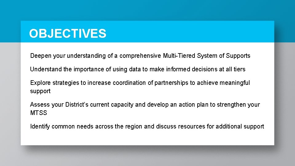 OBJECTIVES Deepen your understanding of a comprehensive Multi-Tiered System of Supports Understand the importance