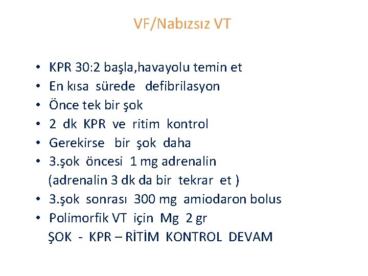 VF/Nabızsız VT KPR 30: 2 başla, havayolu temin et En kısa sürede defibrilasyon Önce