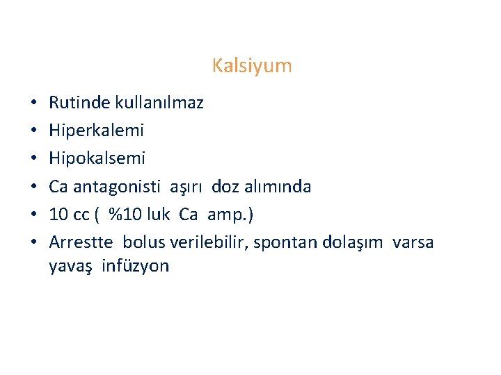 Kalsiyum • • • Rutinde kullanılmaz Hiperkalemi Hipokalsemi Ca antagonisti aşırı doz alımında 10