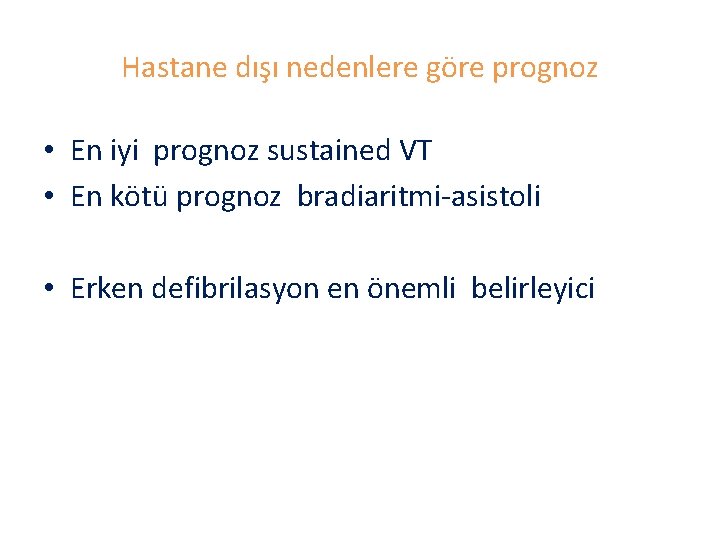 Hastane dışı nedenlere göre prognoz • En iyi prognoz sustained VT • En kötü