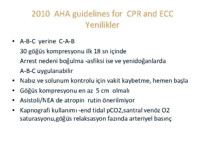 2010 AHA guidelines for CPR and ECC Yenilikler • A-B-C yerine C-A-B 30 göğüs