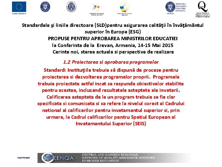Standardele şi liniile directoare (SLD)pentru asigurarea calităţii în învăţământul superior în Europa (ESG) PROPUSE
