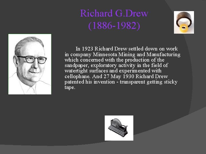 Richard G. Drew (1886 -1982) In 1923 Richard Drew settled down on work in