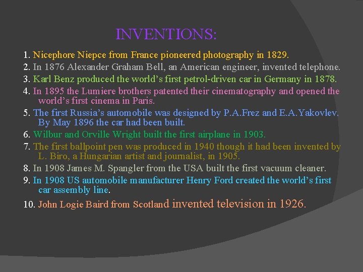 INVENTIONS: 1. Nicephore Niepce from France pioneered photography in 1829. 2. In 1876 Alexander