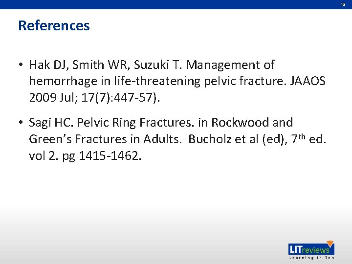 16 References • Hak DJ, Smith WR, Suzuki T. Management of hemorrhage in life-threatening 16 References • Hak DJ, Smith WR, Suzuki T. Management of hemorrhage in life-threatening