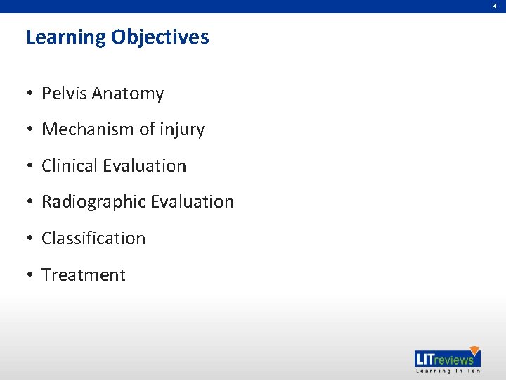 4 Learning Objectives • Pelvis Anatomy • Mechanism of injury • Clinical Evaluation • 4 Learning Objectives • Pelvis Anatomy • Mechanism of injury • Clinical Evaluation •
