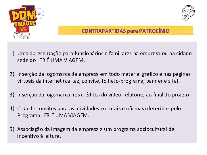 CONTRAPARTIDAS para PATROCÍNIO 1) Uma apresentação para funcionários e familiares na empresa ou na