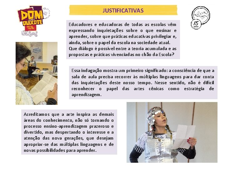 JUSTIFICATIVAS Educadores e educadoras de todas as escolas vêm expressando inquietações sobre o que