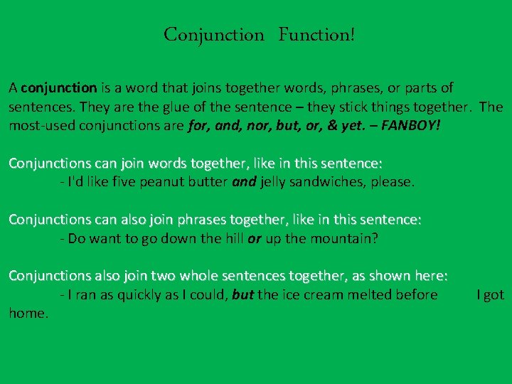  Conjunction Function! A conjunction is a word that joins together words, phrases, or