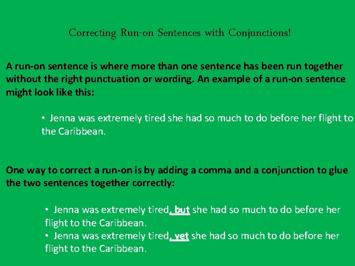  Correcting Run-on Sentences with Conjunctions! A run-on sentence is where more than one