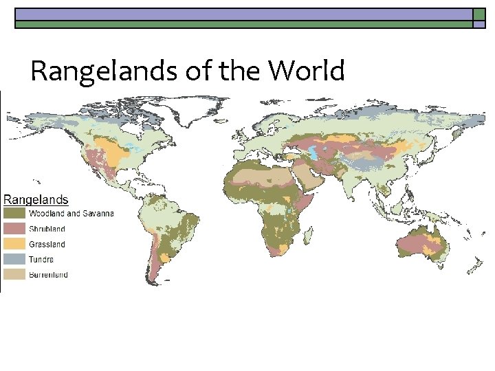 Rangelands of the World Major World Biomes o