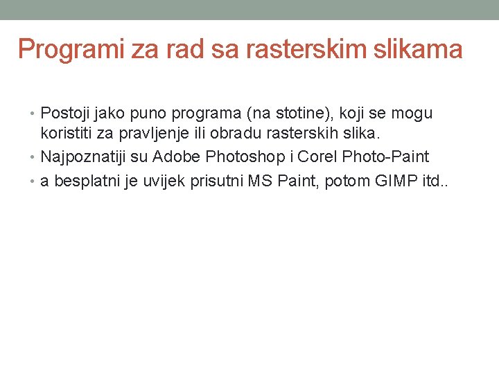 Programi za rad sa rasterskim slikama • Postoji jako puno programa (na stotine), koji