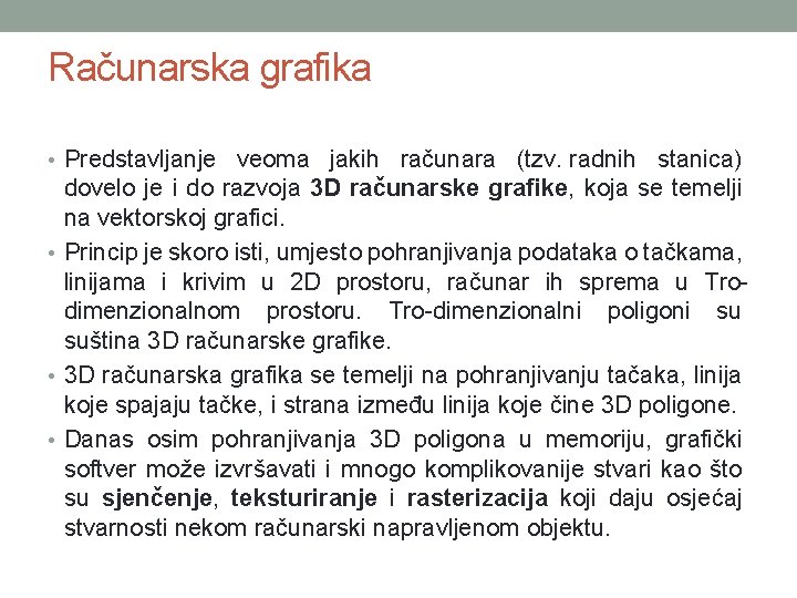 Računarska grafika • Predstavljanje veoma jakih računara (tzv. radnih stanica) dovelo je i do