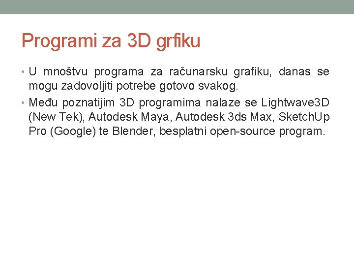 Programi za 3 D grfiku • U mnoštvu programa za računarsku grafiku, danas se Programi za 3 D grfiku • U mnoštvu programa za računarsku grafiku, danas se