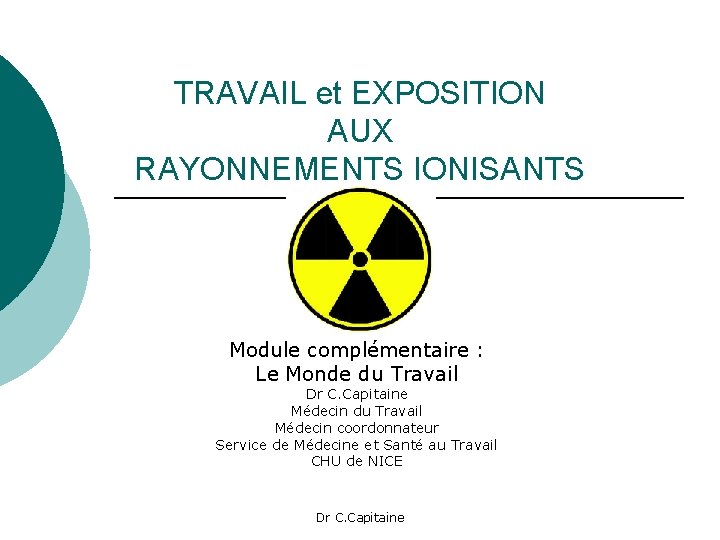 TRAVAIL et EXPOSITION AUX RAYONNEMENTS IONISANTS Module complémentaire : Le Monde du Travail Dr
