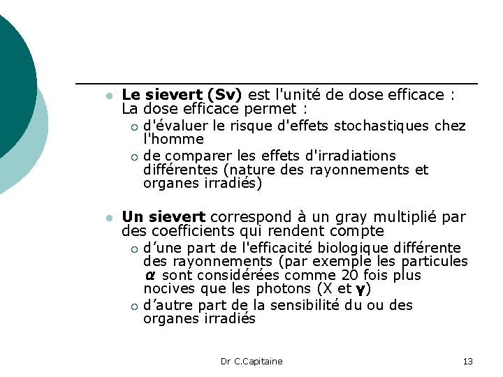 l Le sievert (Sv) est l'unité de dose efficace : La dose efficace permet