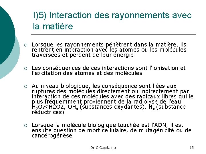 I)5) Interaction des rayonnements avec la matière ¡ Lorsque les rayonnements pénètrent dans la