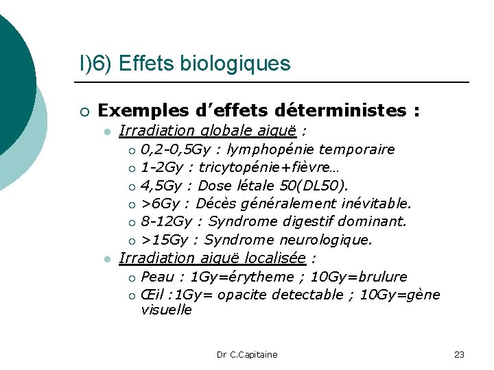 I)6) Effets biologiques ¡ Exemples d’effets déterministes : l l Irradiation globale aiguë :