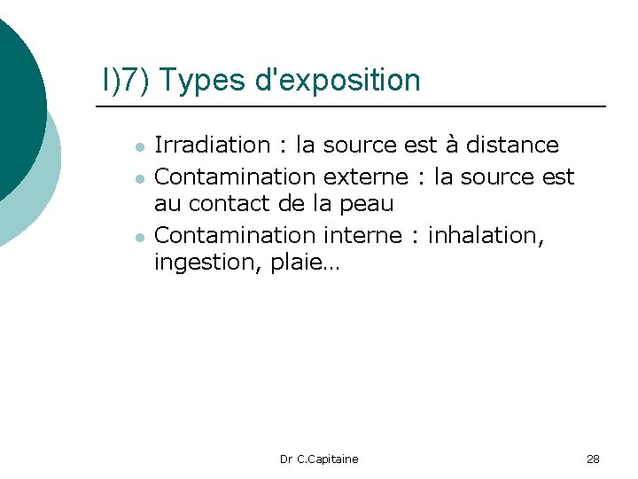 I)7) Types d'exposition l l l Irradiation : la source est à distance Contamination