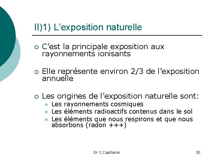 II)1) L’exposition naturelle ¡ C’est la principale exposition aux rayonnements ionisants ¡ Elle représente