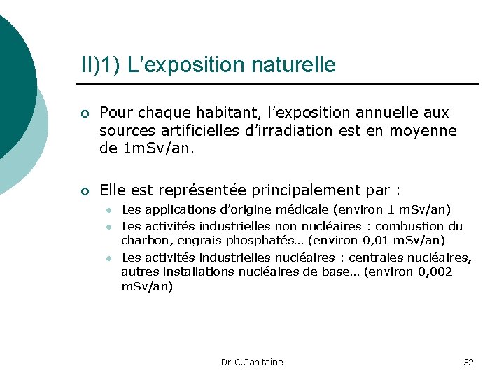 II)1) L’exposition naturelle ¡ Pour chaque habitant, l’exposition annuelle aux sources artificielles d’irradiation est