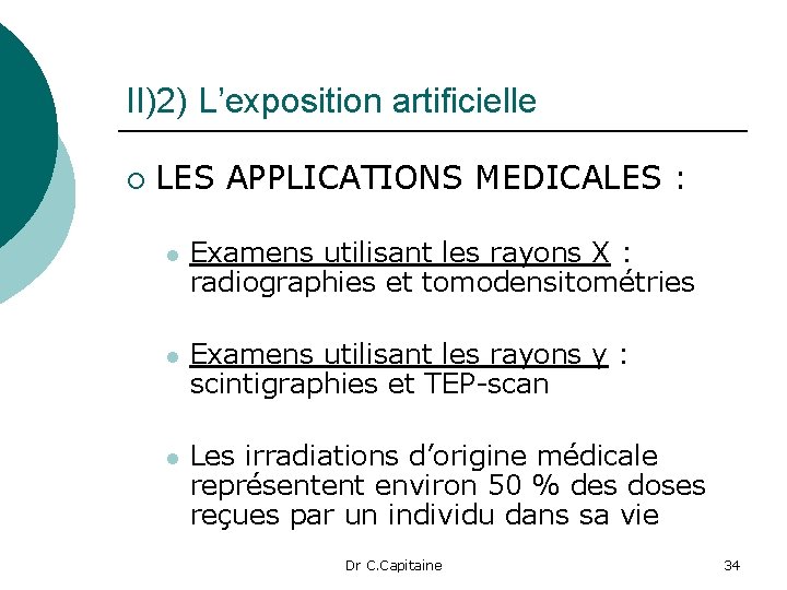 II)2) L’exposition artificielle ¡ LES APPLICATIONS MEDICALES : l Examens utilisant les rayons X