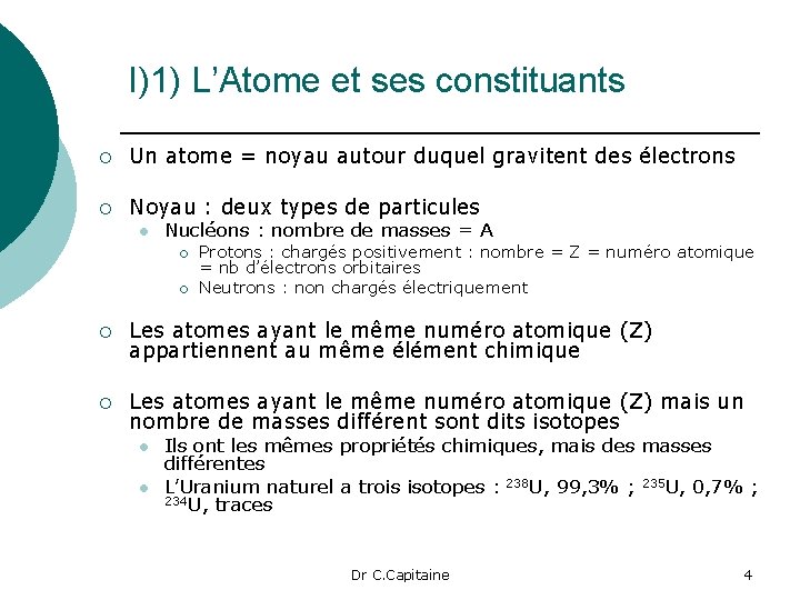 I)1) L’Atome et ses constituants ¡ Un atome = noyau autour duquel gravitent des