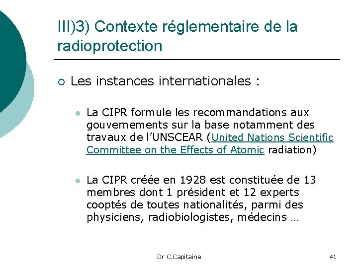 III)3) Contexte réglementaire de la radioprotection ¡ Les instances internationales : l La CIPR