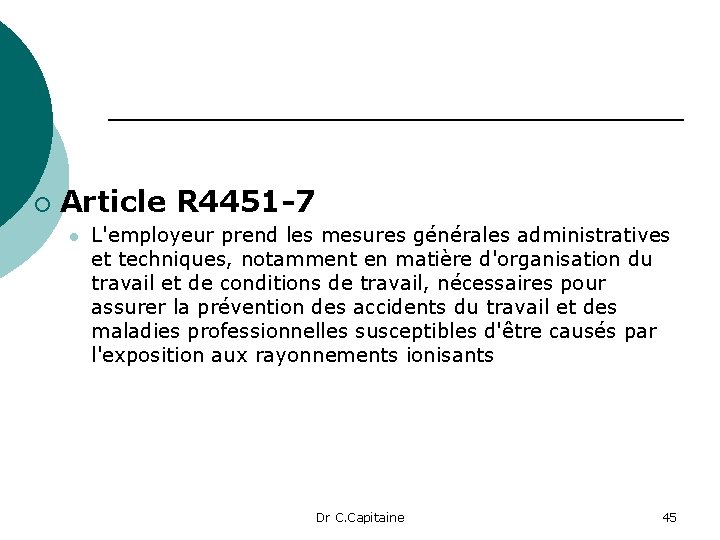 ¡ Article R 4451 -7 l L'employeur prend les mesures générales administratives et techniques,