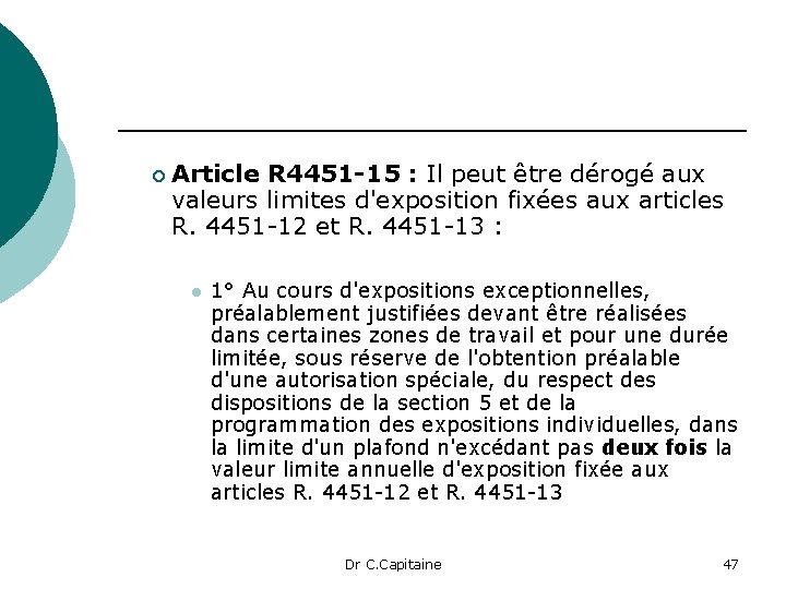 ¡ Article R 4451 -15 : Il peut être dérogé aux valeurs limites d'exposition