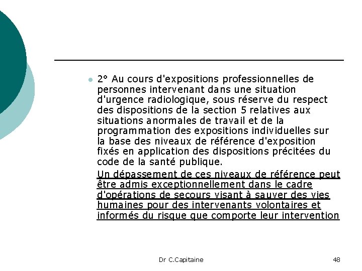 l 2° Au cours d'expositions professionnelles de personnes intervenant dans une situation d'urgence radiologique,