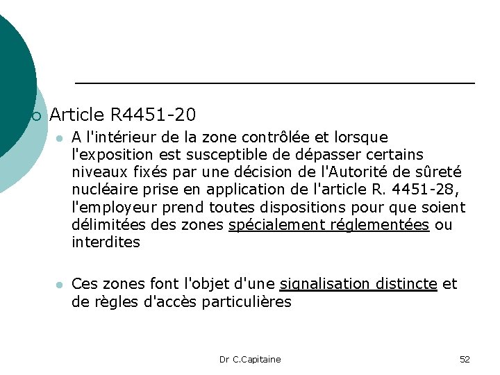 ¡ Article R 4451 -20 l A l'intérieur de la zone contrôlée et lorsque