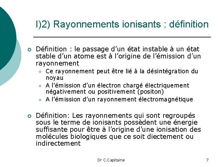I)2) Rayonnements ionisants : définition ¡ Définition : le passage d’un état instable à