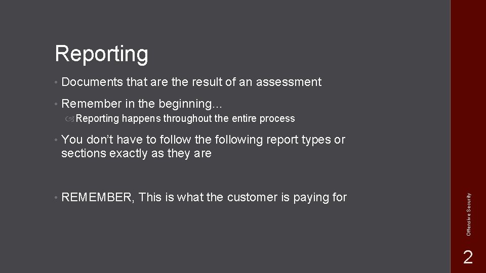 Reporting • Documents that are the result of an assessment • Remember in the