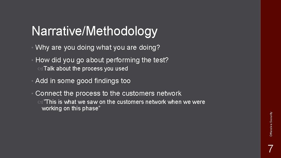 Narrative/Methodology • Why are you doing what you are doing? • How did you