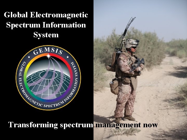 Global Electromagnetic Spectrum Information System Transforming spectrum management now 