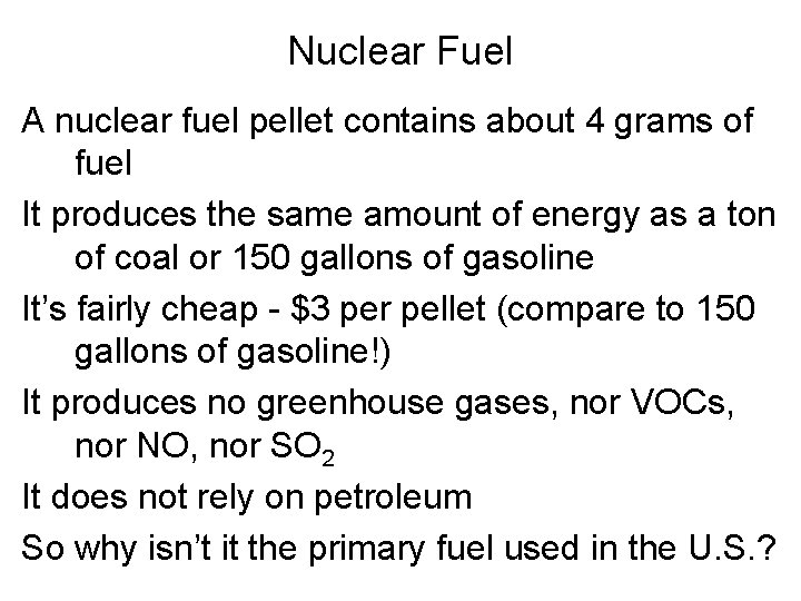 Nuclear Fuel A nuclear fuel pellet contains about 4 grams of fuel It produces