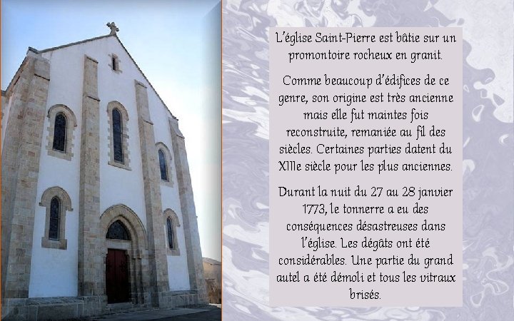 L’église Saint-Pierre est bâtie sur un promontoire rocheux en granit. Comme beaucoup d’édifices de