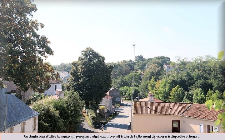 Un dernier coup d’œil de la terrasse du presbytère… ainsi nous avons fait le