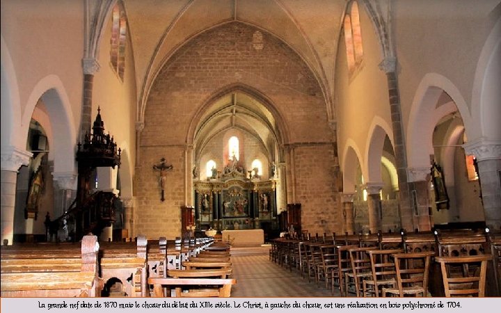 La grande nef date de 1870 mais le chœur du début du XIIIe siècle.